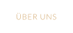 ÜBER UNS